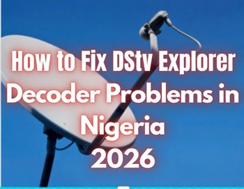 How to Fix DStv Explorer Decoder Problems in Nigeria 2026 - DStv dish